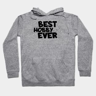 Racing best hobby ever Hoodie